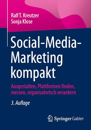 Social-Media-Marketing kompakt: Ausgestalten, Plattformen finden,...