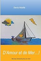 D'Amour Et de Mer...!: Roman D'Aventures En Mer. 1517036860 Book Cover
