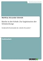 Kirche in der Schule. Zur Legitimation der Schulseelsorge: Strukturelle Kontinuit�t der "Kirche f�r andere 3668079757 Book Cover
