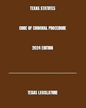 TEXAS STATUTES CODE OF CRIMINAL PROCEDURE 2024 EDITION