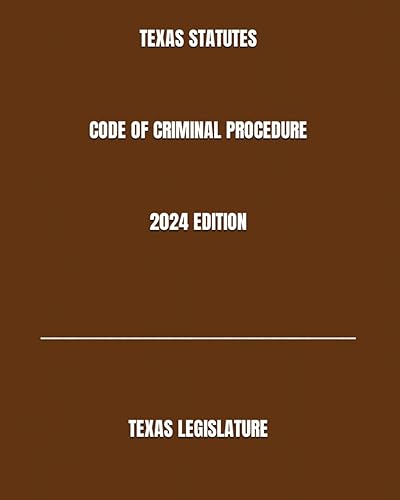 TEXAS STATUTES CODE OF CRIMINAL PROCEDURE 2024 EDITION