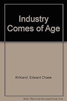 Industry Comes of Age: Business, Labor, and Public Policy, 1860-1897 B000Z2S352 Book Cover