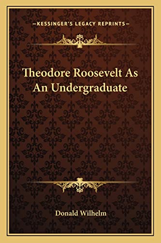 Theodore Roosevelt As An Undergraduate