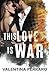 This Love Is War