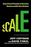 Scale: Seven Proven Principles to Grow Your Business and Get Your Life Back