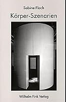 Körper- Szenarien. Zum Verhältnis von Körper und Bild in Videoinstallationen. 3770537742 Book Cover