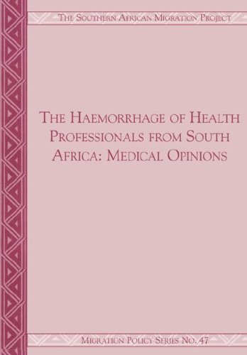 The Haemorrhage of Health Professionals from South Africa: Medical Opinions (Migration Policy)