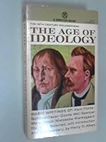 The age of ideology: The 19th-century philosophers; selected with introduction and interpretive commentary B0000CJLSB Book Cover