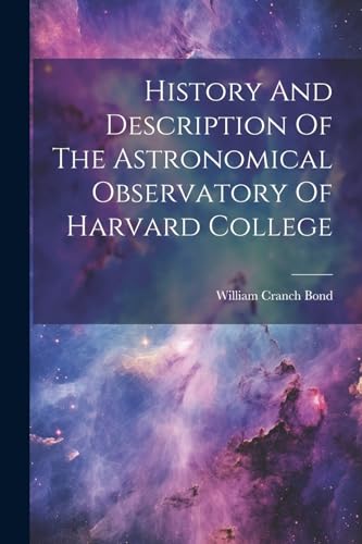 History And Description Of The Astronomical Observatory Of Harvard College