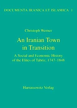 Hardcover An N Iranian Town in Transition: A Social and Economic History of the Elites of Tabriz, 1747-1848 Book