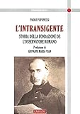  L\'intransigente. Storia della fondazione de «L\'Osservatore romano»