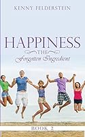 Happiness The Forgotten Ingredient Book 2 151937884X Book Cover