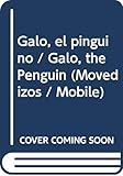 Galo, el pinguino / Galo, the Penguin (Movedizos / Mobile) (Spanish Edition)