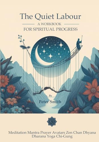 Compare Textbook Prices for The Quiet Labour: A Workbook for Spiritual Progress  ISBN 9781836882435 by Smith, Peter