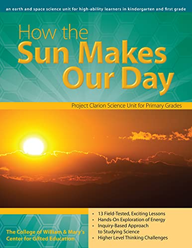 How the Sun Makes Our Day: An Earth and Space Science Unit for High-Ability Learners in Grades K-1 (William & Mary Units)