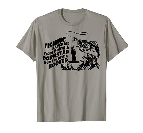 Fishing Saved Me From Being A Pornstar Hooker Fishing Lovers T-Shirt