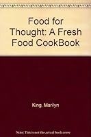 Food for Thought: A Fresh Food CookBook 0876639414 Book Cover