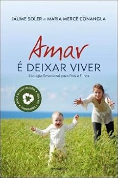 Paperback Amar é Deixar Viver Ecologia emocional para pais e filhos (Portuguese Edition) [Portuguese] Book