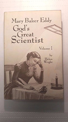 Mary Baker Eddy: God's great scientist, Vol. 1 0960464824 Book Cover