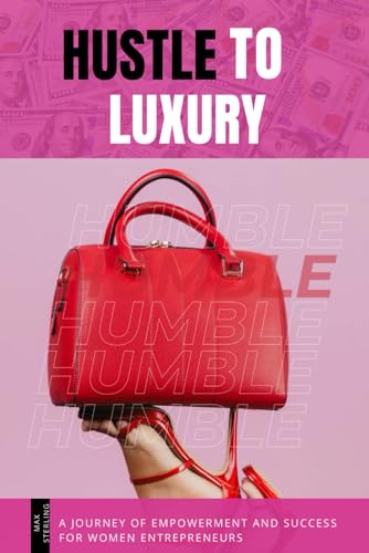 Hustle to luxury: A Journey of Empowerment and Success for