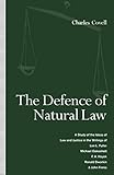  The Defence of Natural Law: A Study of the Ideas of Law and Justice in the Writings of Lon L. Fuller, Michael Oakeshot, F. A. Hayek, Ronald Dworkin and John Finnis
