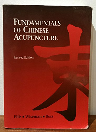 Fundamentals of Chinese Acupuncture: Revised Edition