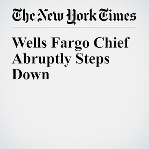 Wells Fargo Chief Abruptly Steps Down cover art