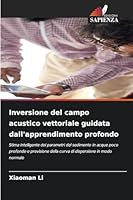 Inversione del campo acustico vettoriale guidata dall'apprendimento profondo 620927501X Book Cover