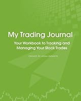 My Trading Journal: Your Workbook to Tracking and Managing Your Stock Trades 1497404762 Book Cover