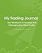 My Trading Journal: Your Workbook to Tracking and Managing Your Stock Trades (Green Cover)