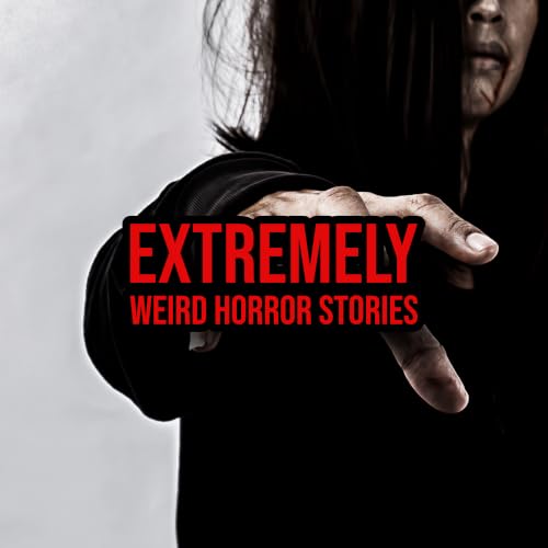 S6 Ep352: Episode 352: Extremely Weird Horror Stories