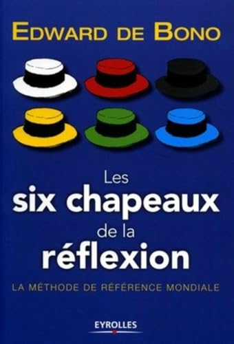 Les six chapeaux de la réflexion: La méthode de... [French] 2708130102 Book Cover