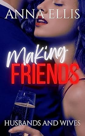 Making Friends: Fun and Sexy Swinger series (Husbands and Wives Book 1