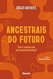 Ancestrais do Futuro-Qual a Mudança que seu Movimento Alcança?