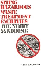 Siting Hazardous Waste Treatment Facilities: The NIMBY Syndrome