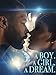 A Boy. A Girl. A Dream.