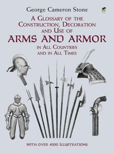 Image of A Glossary of the Construction, Decoration and Use of Arms and Armor: in All Countries and in All Times (Dover Military History, Weapons, Armor)
