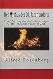Der Mythus des 20. Jahrhunderts: Eine Wertung der seelisch-geistigen GestaltenkÃÆÃÂ¤mpfe unserer Zeit. (German Edition)