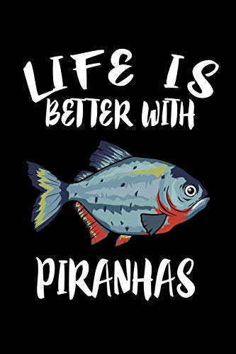 Life Is Better With Piranhas: Animal Nature Collection