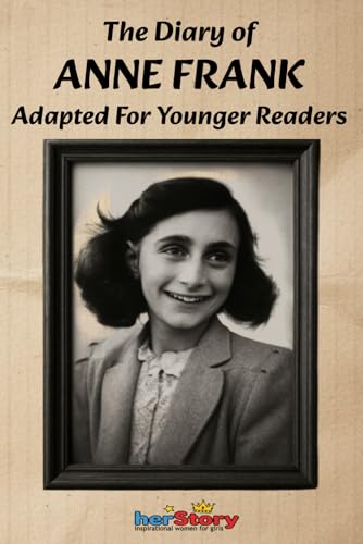 The Diary of Anne Frank: Adapted For Younger Readers (Her-story)