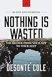 Nothing Is Wasted: The Bridge From Your Now to Your Next