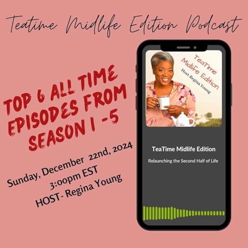 Top 6 All-Time Episodes of Teatime Midlife Edition Podcast