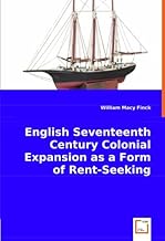English Seventeenth Century Colonial Expansion as a Form of Rent-Seeking