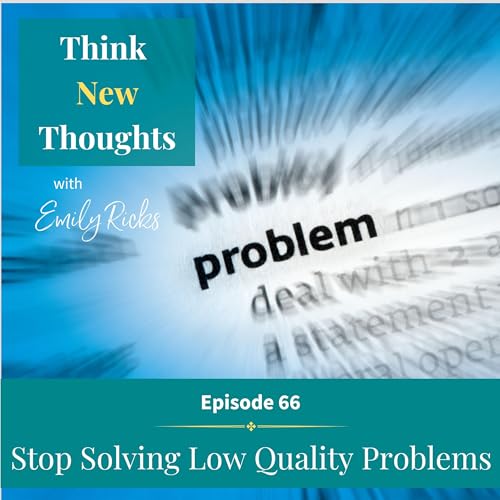 Ep 66: Stop Solving Low Quality Problems