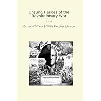 Unsung Heroes of the Revolutionary War