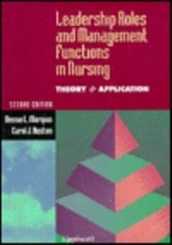 Leadership Roles & Management Functions in Nursing: Theory and Application