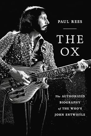 The Ox: The Authorized Biography of The Who's John Entwistle