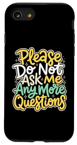 Please Do Not Ask Me More Questions ����� �X�}�z�P�[�X iPhone SE (2020) / 7 / 8 �p