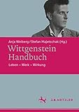 Wittgenstein-Handbuch: Leben – Werk – Wirkung - Herausgeber: Anja Weiberg, Stefan Majetschak 