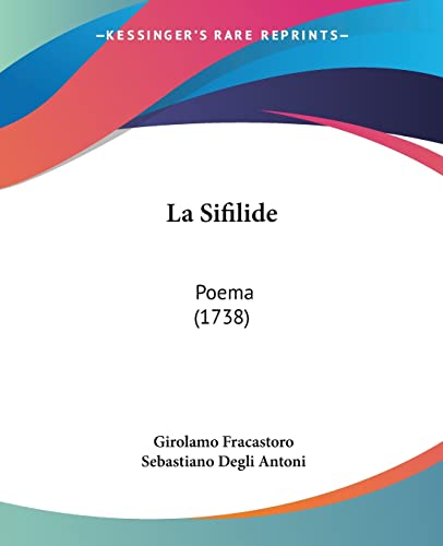 La Sifilide: Poema (1738) (Italian Edition)